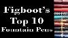 Figboot S Top 10 Fountain Pens